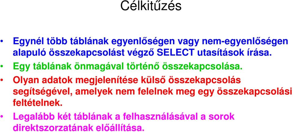 Olyan adatok megjelenítése külső összekapcsolás segítségével, amelyek nem felelnek meg egy