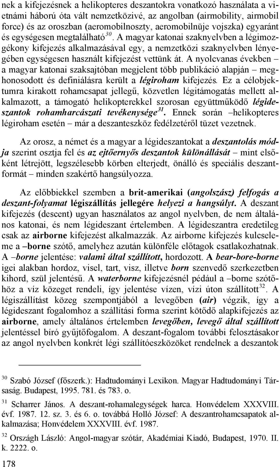 A magyar katonai szaknyelvben a légimozgékony kifejezés alkalmazásával egy, a nemzetközi szaknyelvben lényegében egységesen használt kifejezést vettünk át.