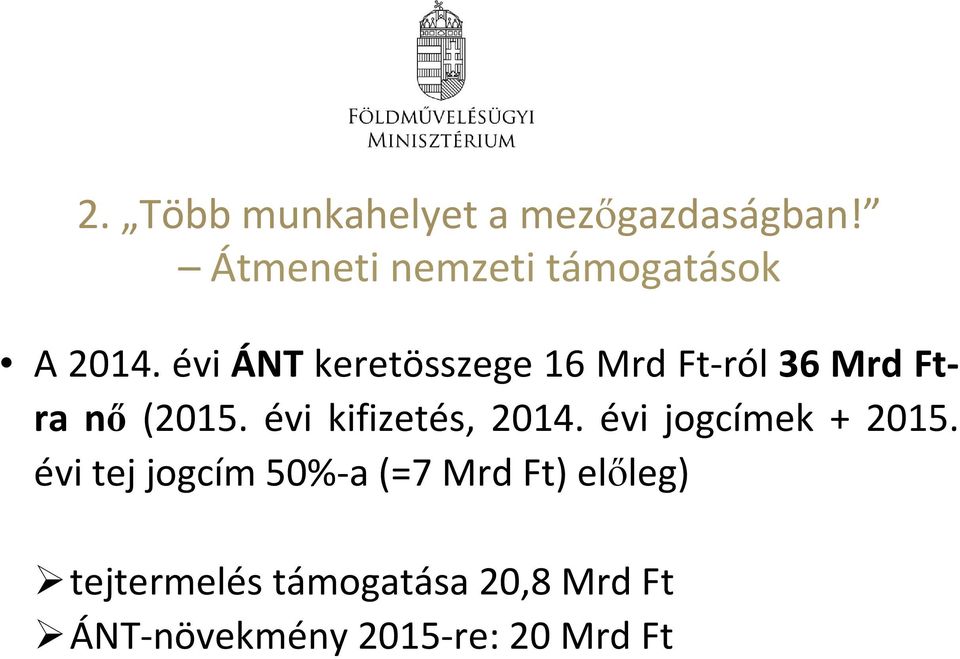 évi ÁNTkeretösszege 16 Mrd Ft-ról36 Mrd Ftra nő (2015.