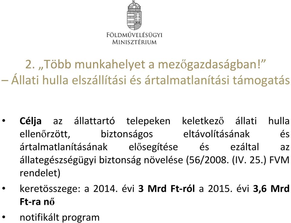 állati hulla ellenőrzött, biztonságos eltávolításának és ártalmatlanításának elősegítése és