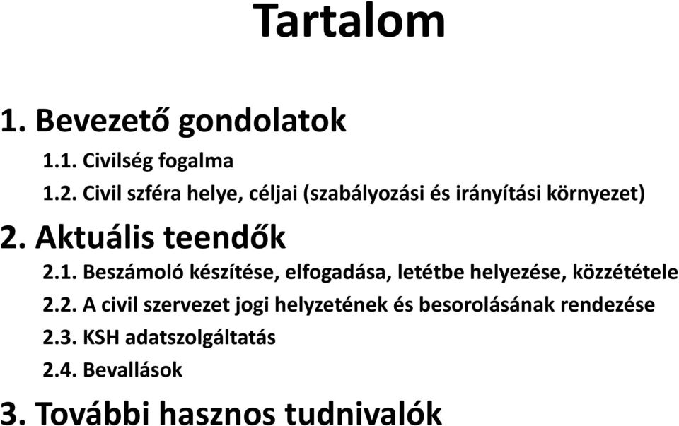 1. Beszámoló készítése, elfogadása, letétbe helyezése, közzététele 2.