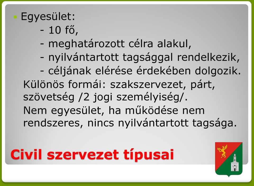 Különös formái: szakszervezet, párt, szövetség /2 jogi személyiség/.