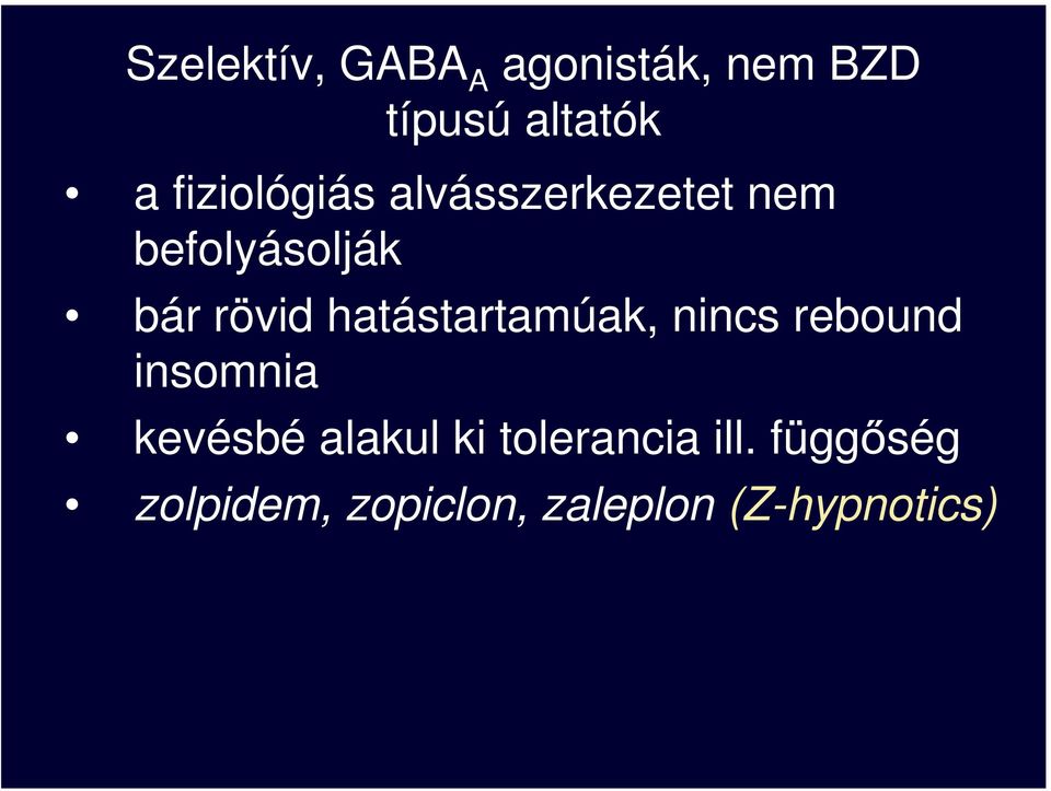 hatástartamúak, nincs rebound insomnia kevésbé alakul ki