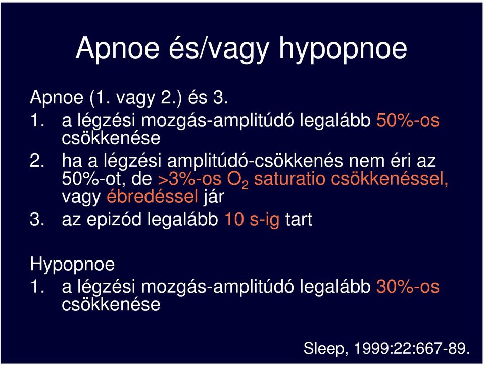 ha a légzési amplitúdó-csökkenés nem éri az 50%-ot, de >3%-os O 2 saturatio