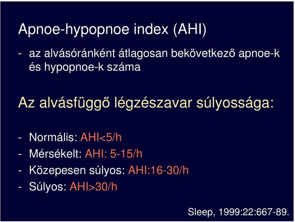 légzészavar súlyossága: - Normális: AHI<5/h - Mérsékelt: AHI: