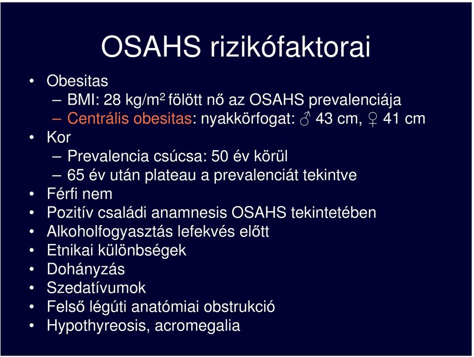 tekintve Férfi nem Pozitív családi anamnesis OSAHS tekintetében Alkoholfogyasztás lefekvés el tt