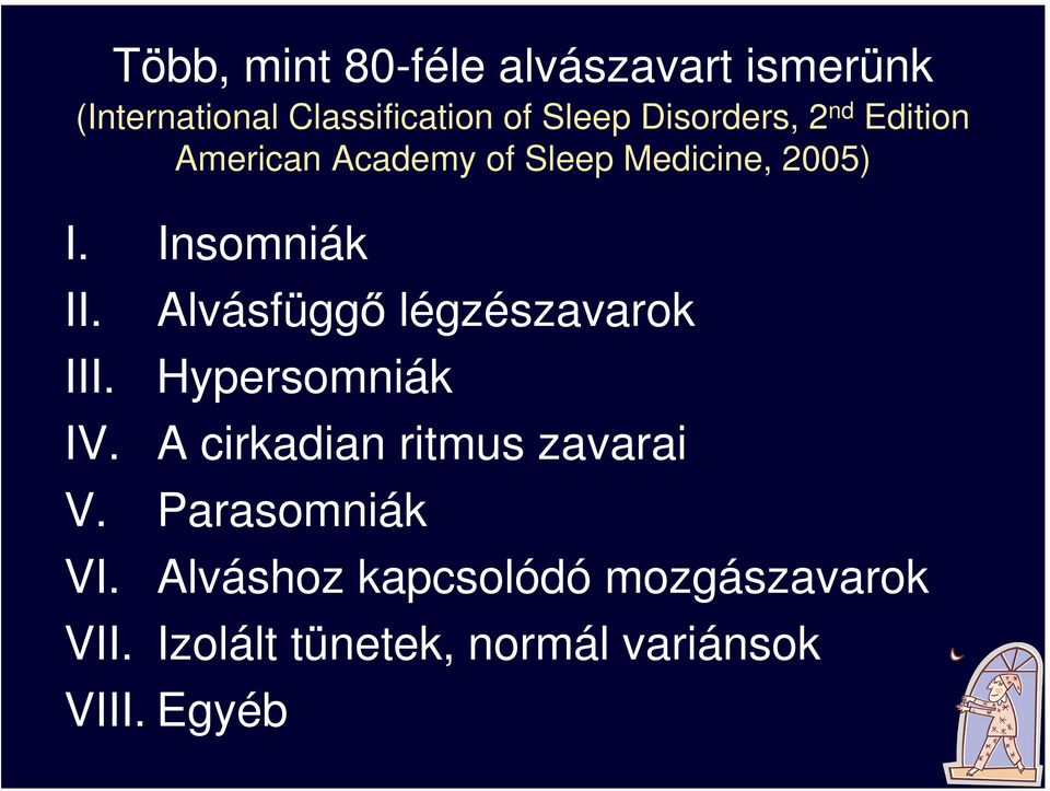Alvásfügg légzészavarok III. IV. Hypersomniák A cirkadian ritmus zavarai V.