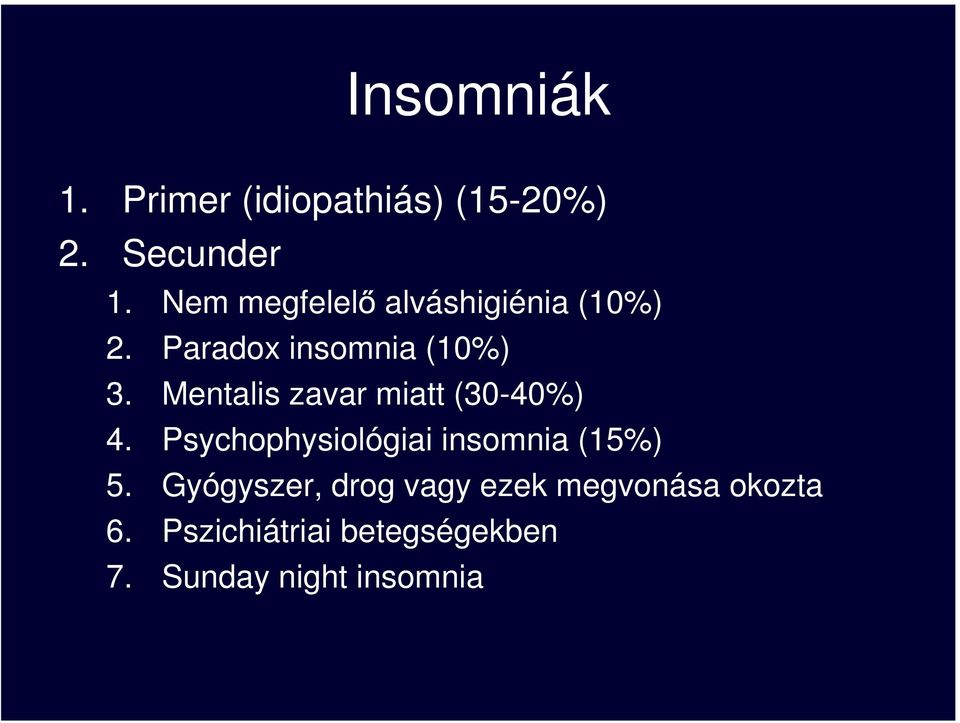 Mentalis zavar miatt (30-40%) 4. Psychophysiológiai insomnia (15%) 5.