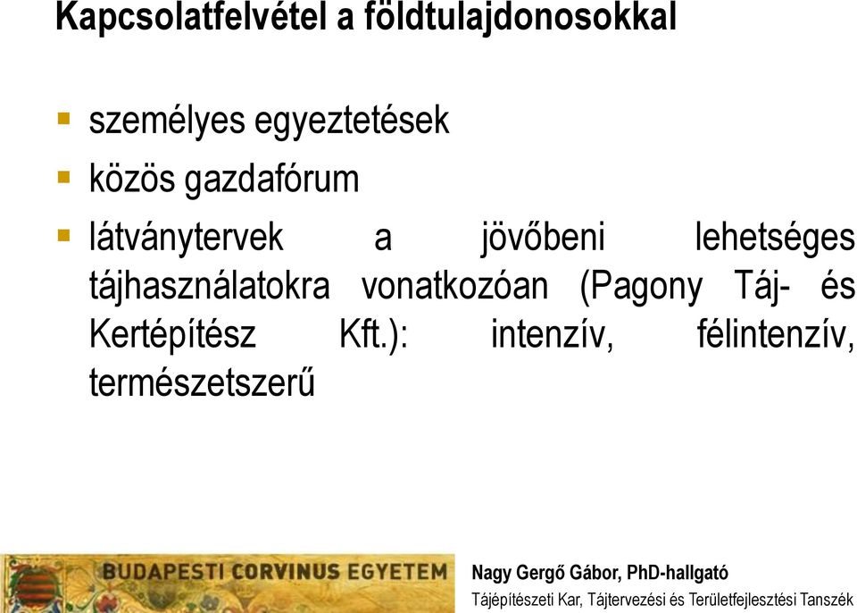 lehetséges tájhasználatokra vonatkozóan (Pagony Táj-