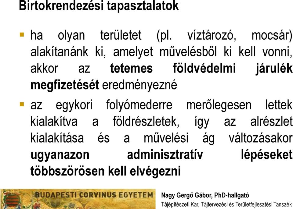 földvédelmi járulék megfizetését eredményezné az egykori folyómederre merőlegesen lettek