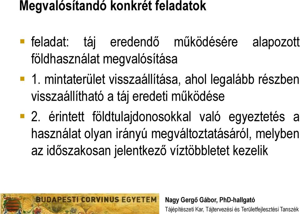 mintaterület visszaállítása, ahol legalább részben visszaállítható a táj eredeti