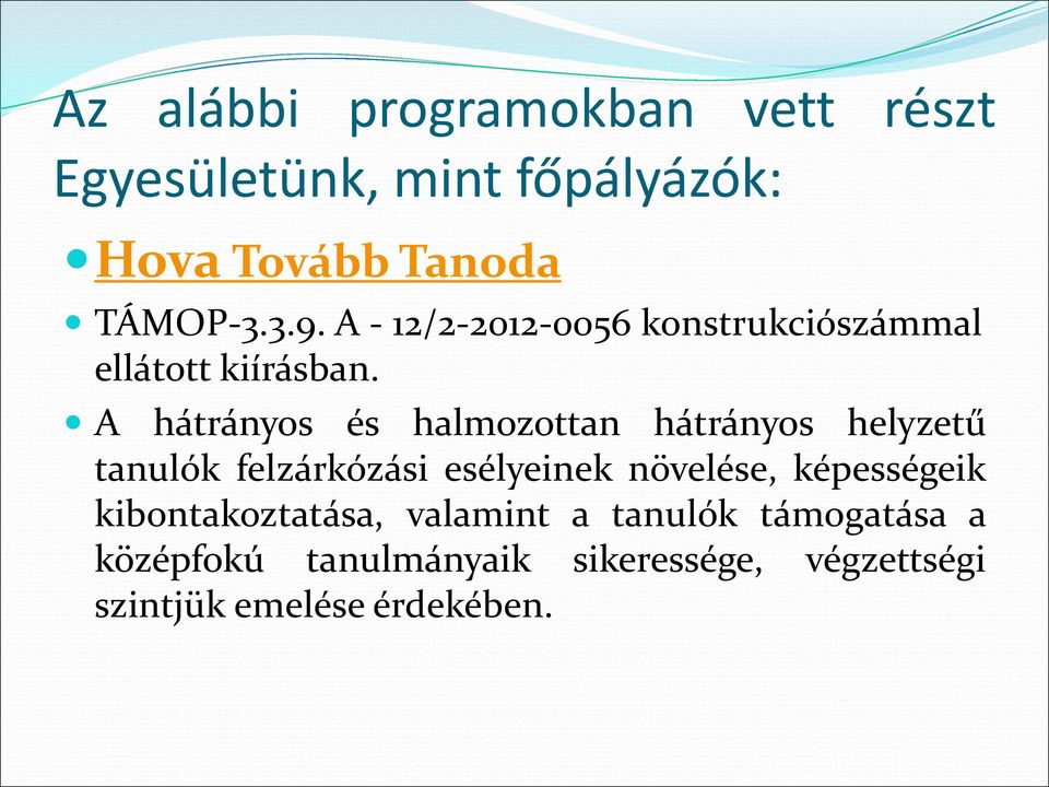 A hátrányos és halmozottan hátrányos helyzetű tanulók felzárkózási esélyeinek növelése,