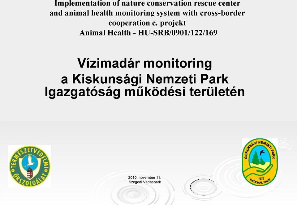 projekt Animal Health - HU-SRB/0901/122/169 Vízimadár monitoring a