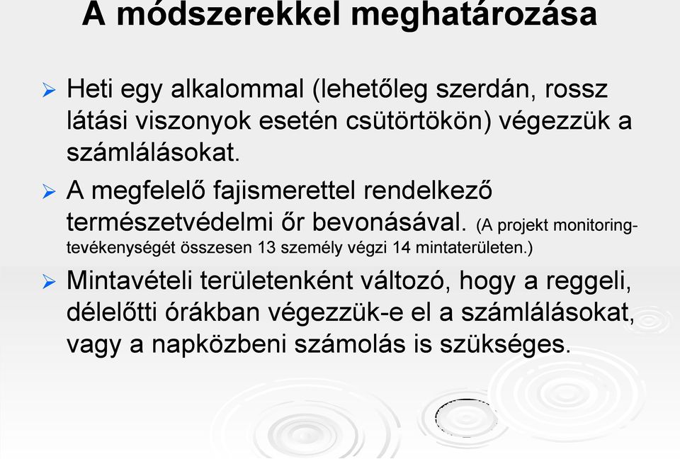 (A projekt monitoring (A projekt monitoring- tevékenységét összesen 13 személy végzi 14 mintaterületen.