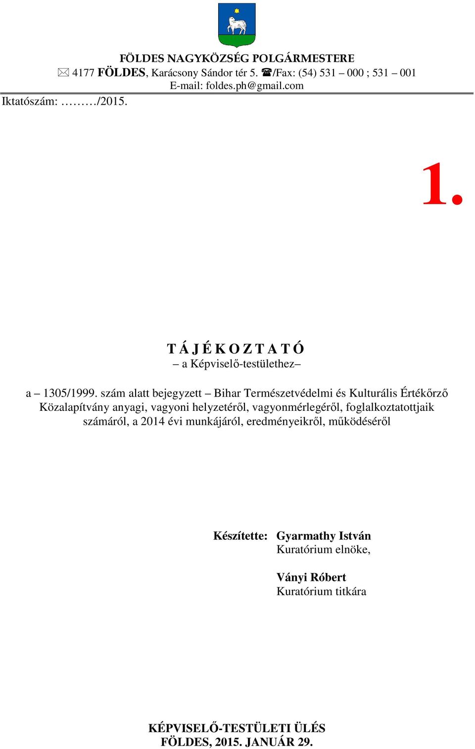 szám alatt bejegyzett Bihar Természetvédelmi és Kulturális Értékőrző Közalapítvány anyagi, vagyoni helyzetéről, vagyonmérlegéről,