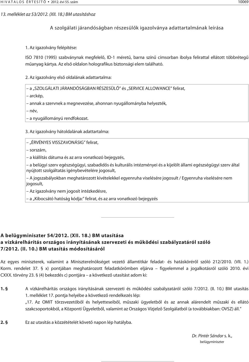 Az elsõ oldalon holografikus biztonsági elem található. 2.
