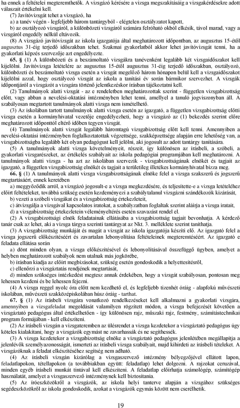 elkésik, távol marad, vagy a vizsgáról engedély nélkül eltávozik.