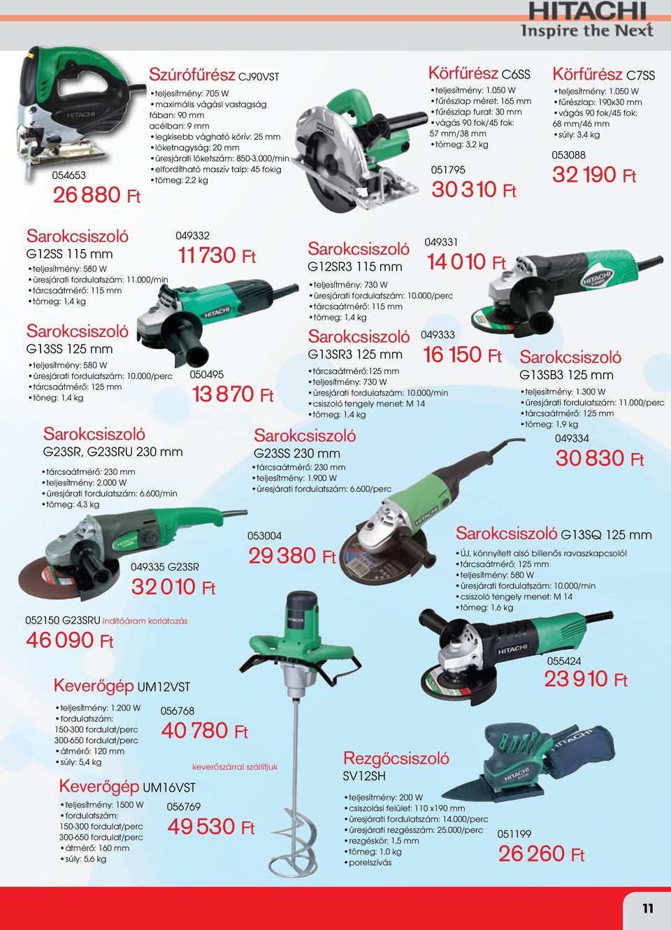 050 W fűrészlap méret: 165 mm fűrészlap furat: 30 mm vágás 90 fok/45 fok: 57 mm/38 mm tömeg: 3,2 kg 051795 30 310 Ft Körfűrész C7SS teljesítmény: 1.