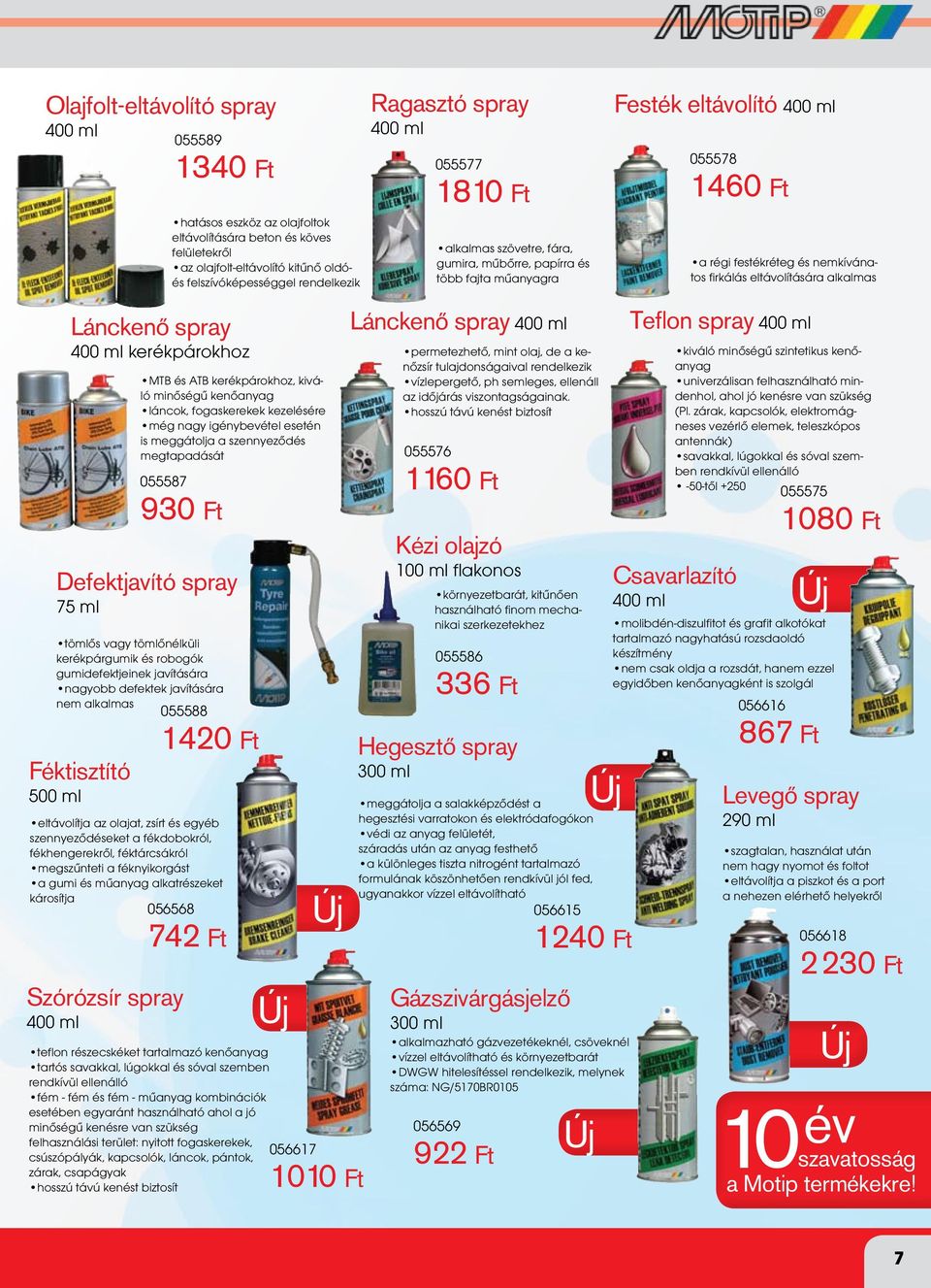 eltávolítására alkalmas Lánckenő spray 400 ml kerékpárokhoz MTB és ATB kerékpárokhoz, kiváló minőségű kenőanyag láncok, fogaskerekek kezelésére még nagy igénybevétel esetén is meggátolja a