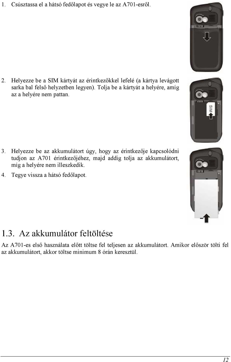 Tolja be a kártyát a helyére, amíg az a helyére nem pattan. 3.
