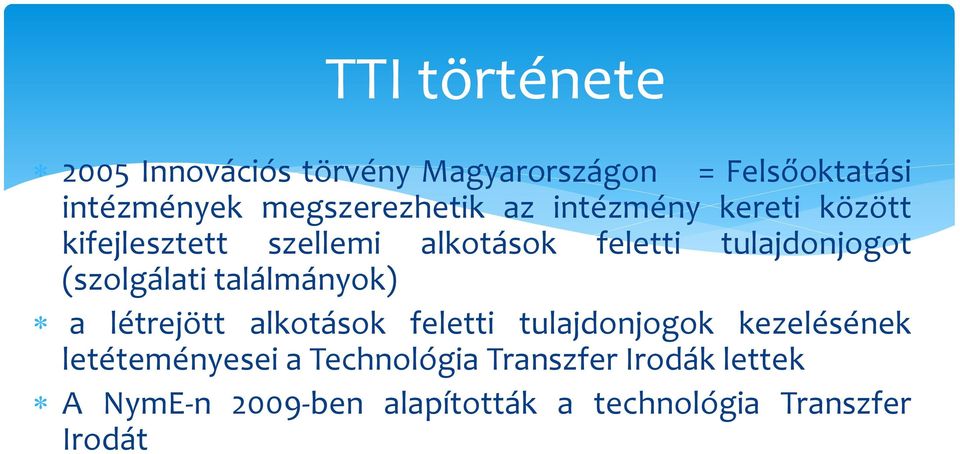 tulajdonjogot (szolgálati találmányok) a létrejött alkotások feletti tulajdonjogok