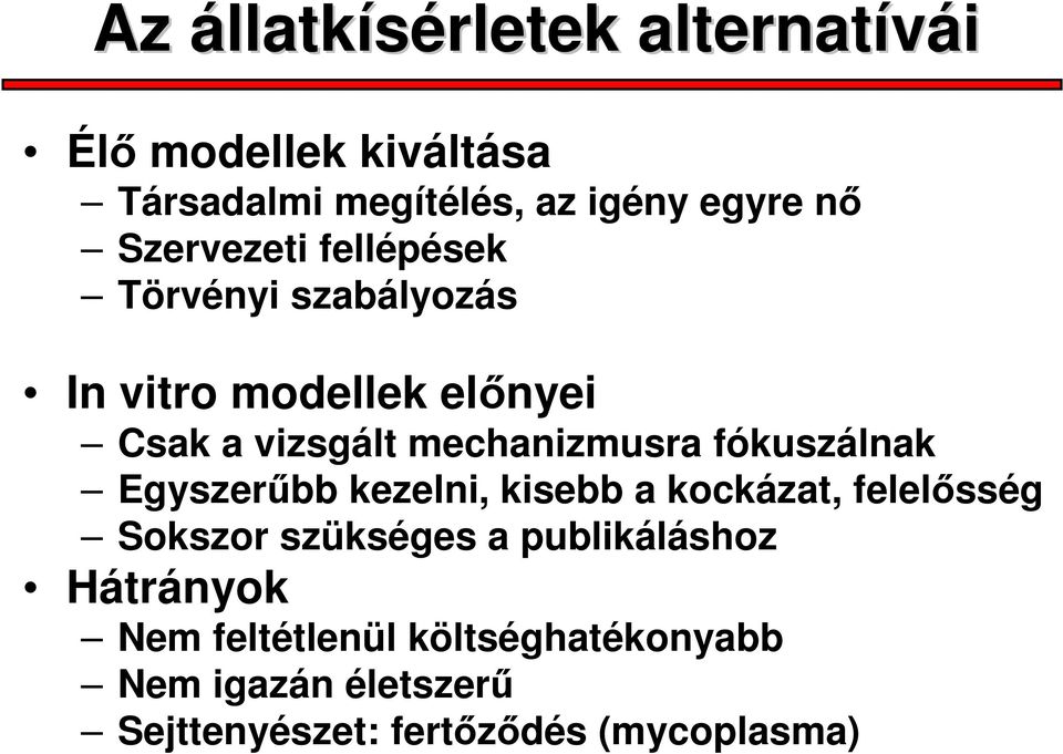 fókuszálnak Egyszerűbb kezelni, kisebb a kockázat, felelősség Sokszor szükséges a publikáláshoz