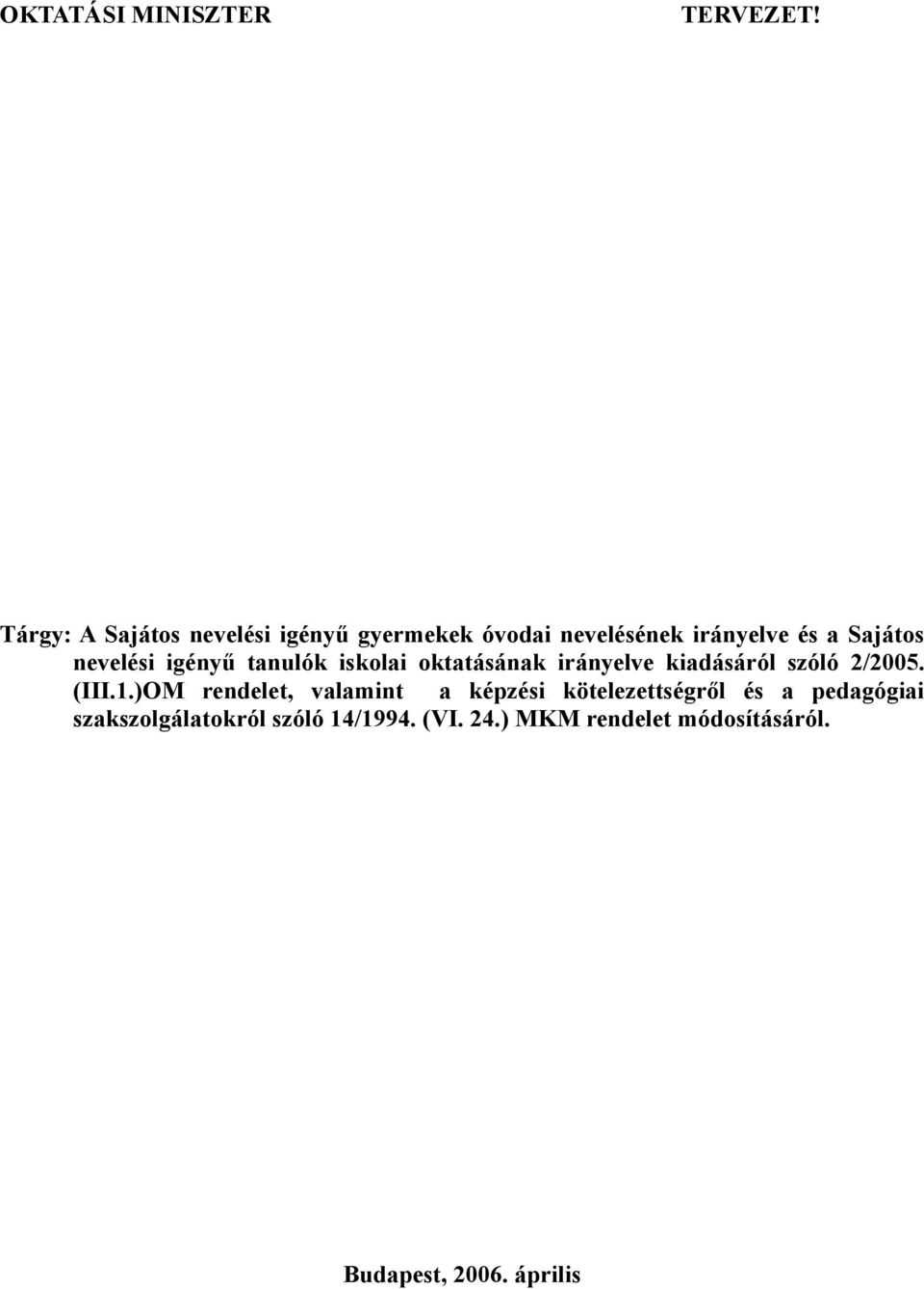 nevelési igényű tanulók iskolai oktatásának irányelve kiadásáról szóló 2/2005. (III.1.
