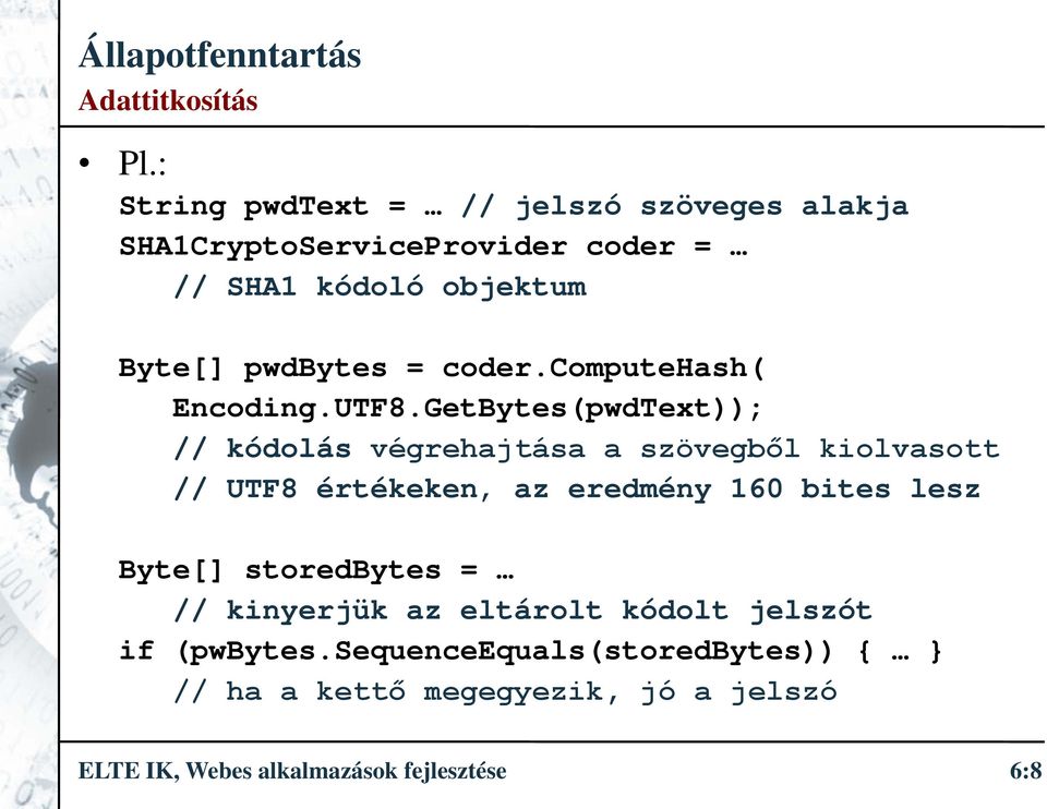 pwdbytes = coder.computehash( Encoding.UTF8.