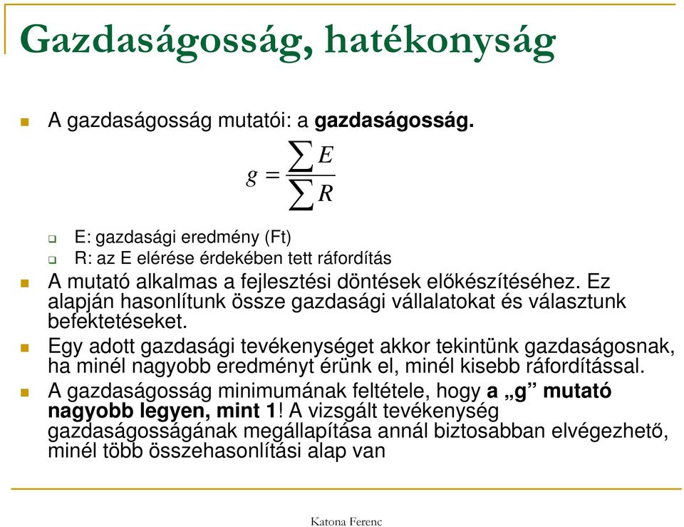 Ez alapján hasonlítunk össze gazdasági vállalatokat és választunk befektetéseket.