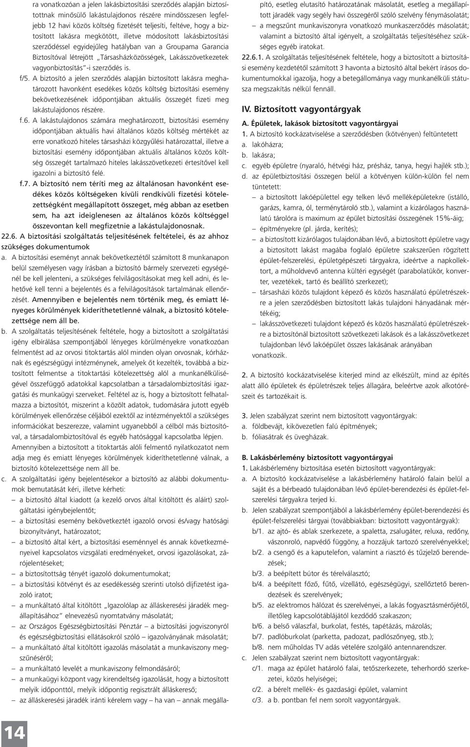 vagyonbiztosítás -i szerződés is. f/5.