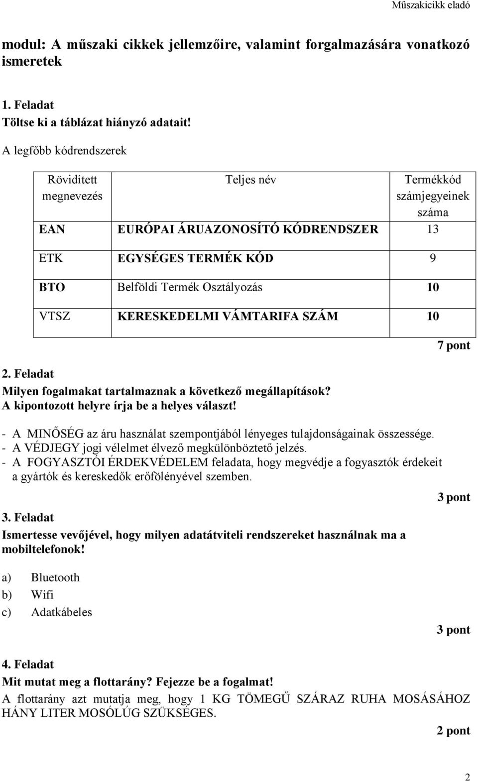 KERESKEDELMI VÁMTARIFA SZÁM 10 2. Feladat Milyen fogalmakat tartalmaznak a következő megállapítások? A kipontozott helyre írja be a helyes választ!