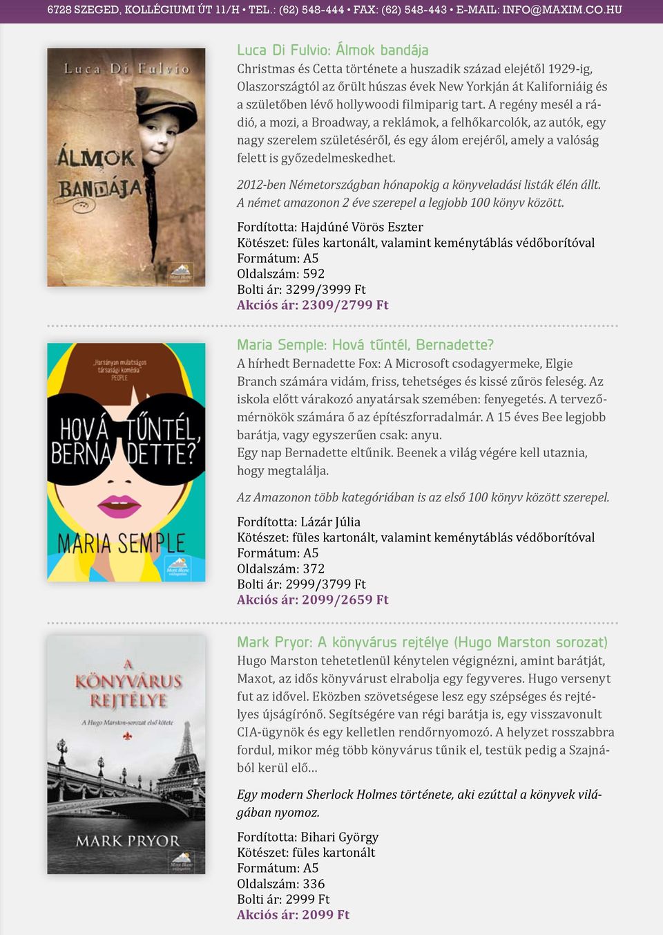 filmiparig tart. A regény mesél a rádió, a mozi, a Broadway, a reklámok, a felhőkarcolók, az autók, egy nagy szerelem születéséről, és egy álom erejéről, amely a valóság felett is győzedelmeskedhet.