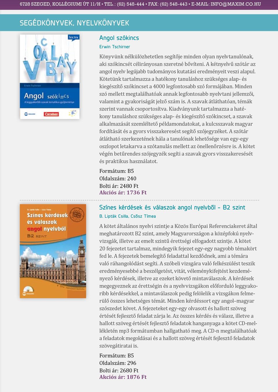 A kétnyelvű szótár az angol nyelv legújabb tudományos kutatási eredményeit veszi alapul.