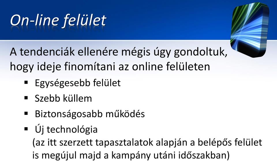 küllem Biztonságosabb működés Új technológia (az itt szerzett