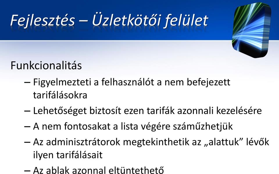 kezelésére A nem fontosakat a lista végére száműzhetjük Az adminisztrátorok