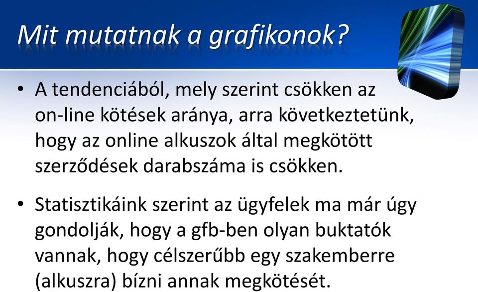 hogy az online alkuszok által megkötött szerződések darabszáma is csökken.