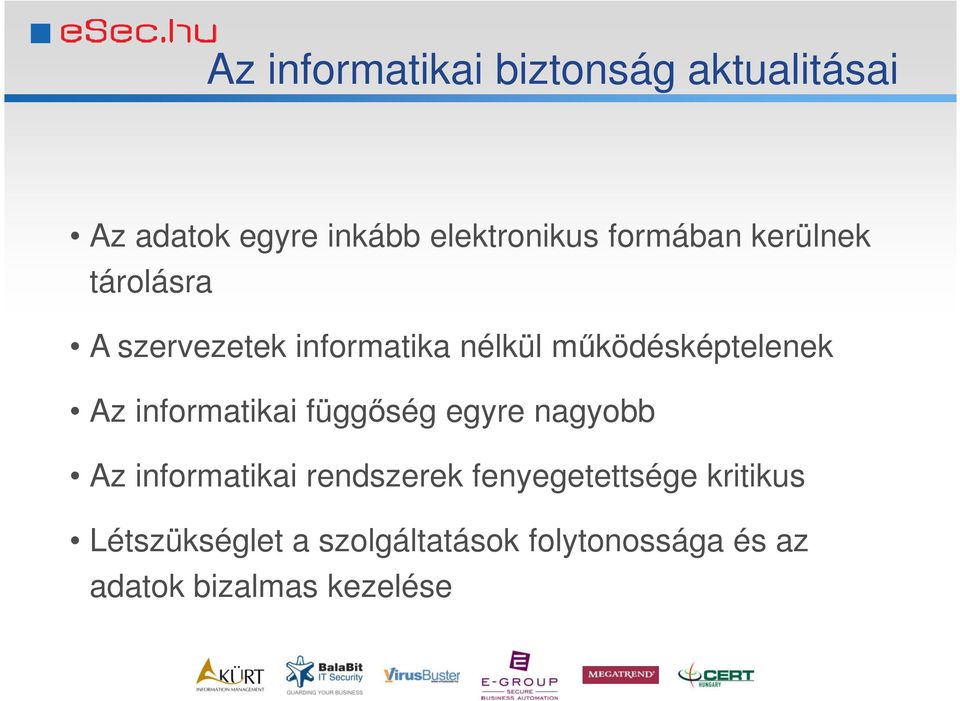 Az informatikai függőség egyre nagyobb Az informatikai rendszerek