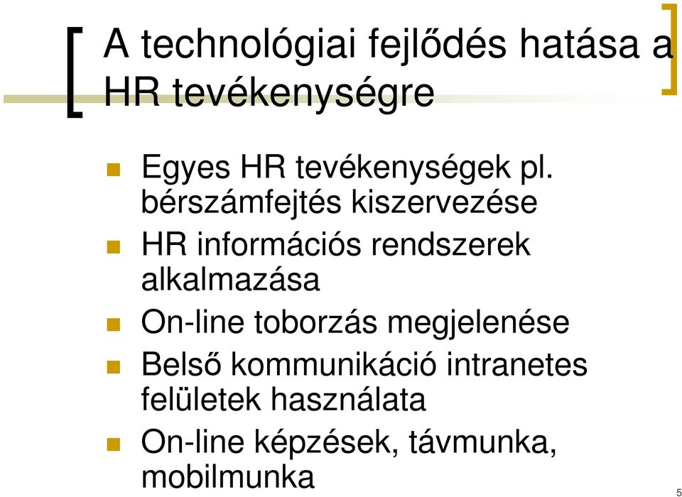 bérszámfejtés kiszervezése HR információs rendszerek alkalmazása