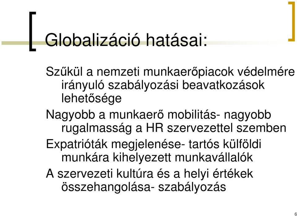 rugalmasság a HR szervezettel szemben Expatrióták megjelenése- tartós külföldi