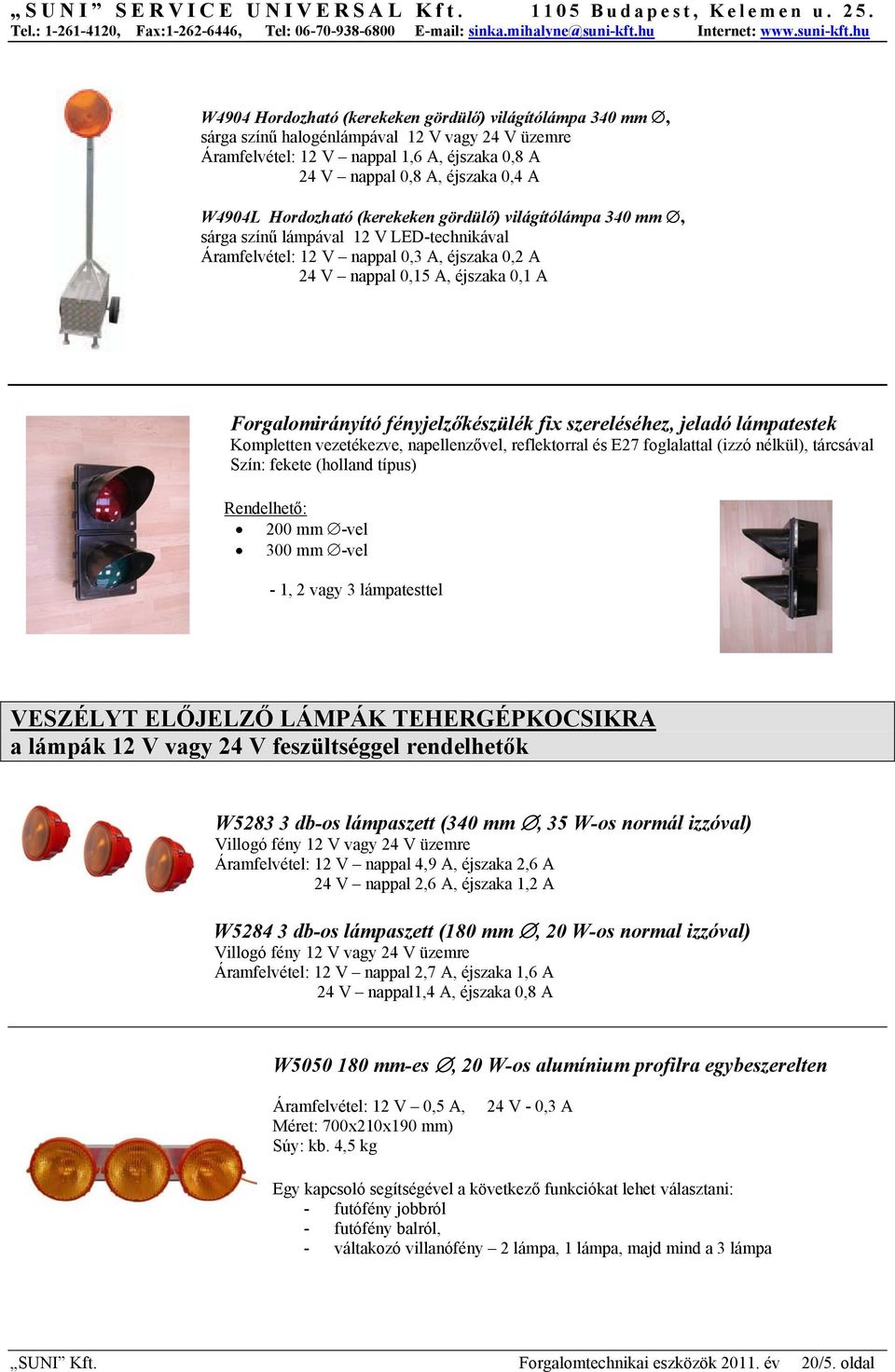fényjelzőkészülék fix szereléséhez, jeladó lámpatestek Kompletten vezetékezve, napellenzővel, reflektorral és E27 foglalattal (izzó nélkül), tárcsával Szín: fekete (holland típus) Rendelhető: 200 mm