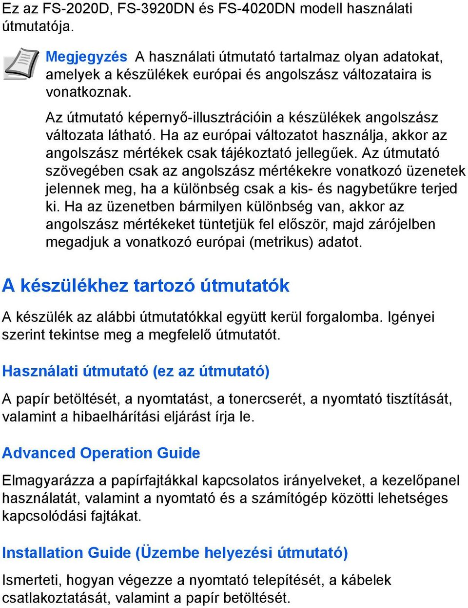 Az útmutató szövegében csak az angolszász mértékekre vonatkozó üzenetek jelennek meg, ha a különbség csak a kis- és nagybetűkre terjed ki.