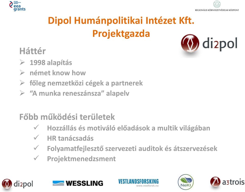partnerek A munka reneszánsza alapelv Főbb működési területek Hozzállás és
