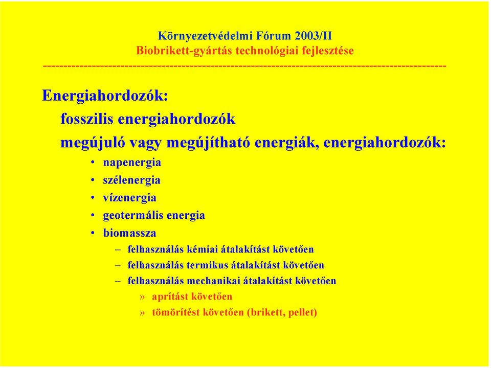 felhasználás kémiai átalakítást követően felhasználás termikus átalakítást követően