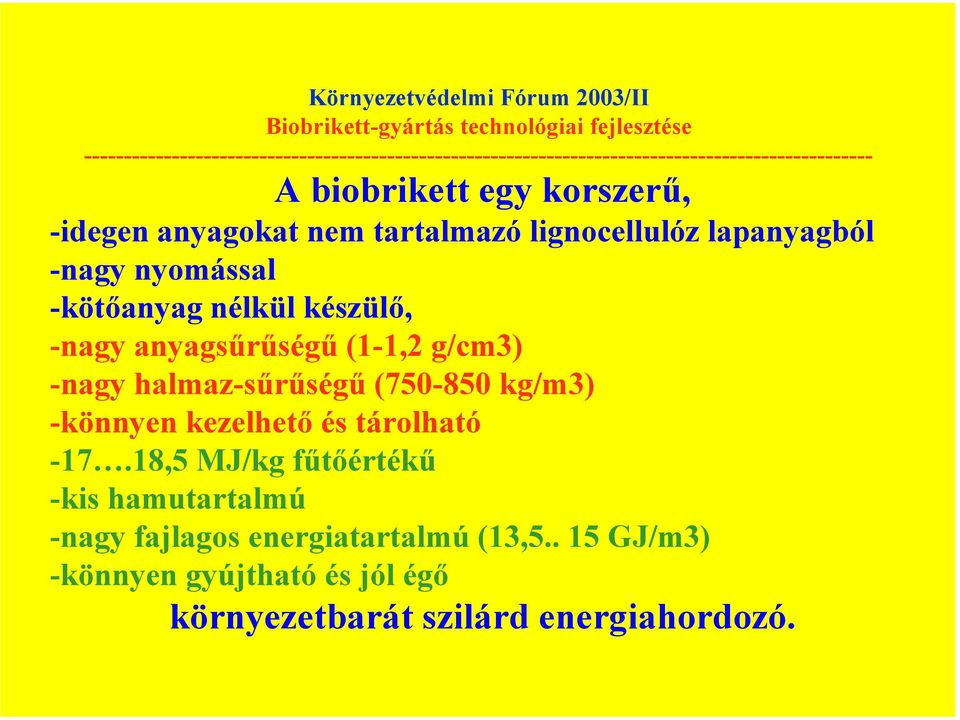 (750-850 kg/m3) -könnyen kezelhető és tárolható -17.