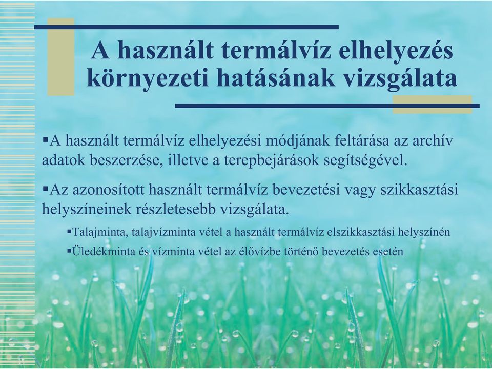 Az azonosított használt termálvíz bevezetési vagy szikkasztási helyszíneinek részletesebb vizsgálata.