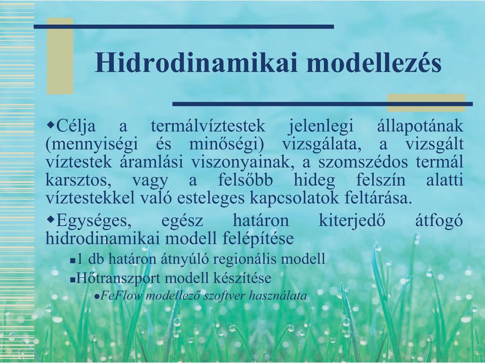 víztestekkel való esteleges kapcsolatok feltárása.