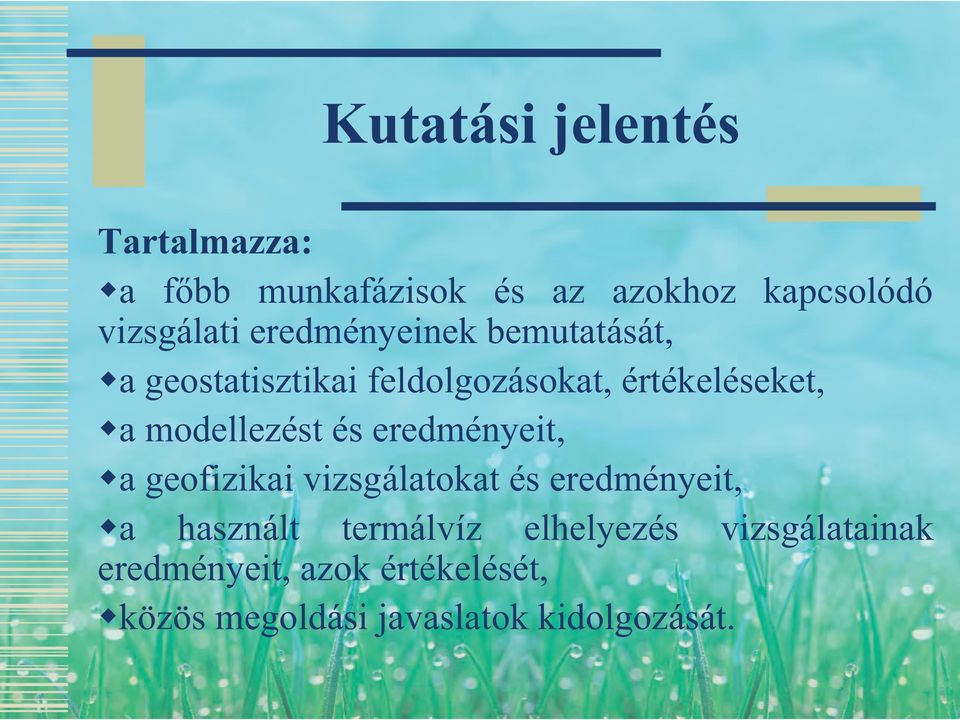 modellezést és eredményeit, a geofizikai vizsgálatokat és eredményeit, a használt
