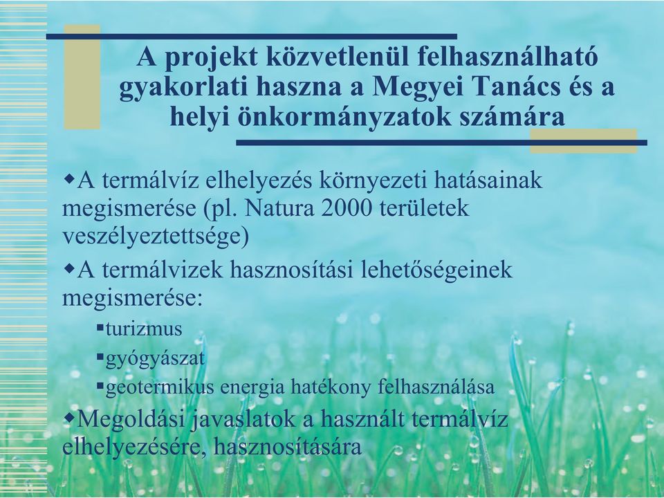Natura 2000 területek veszélyeztettsége) A termálvizek hasznosítási lehetőségeinek megismerése: