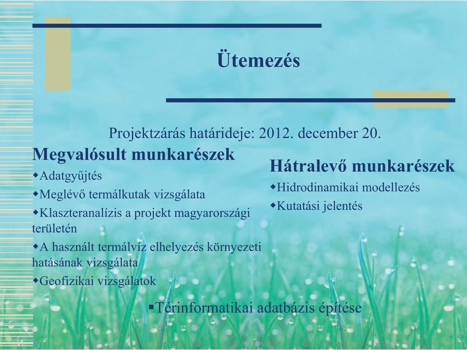 projekt magyarországi területén A használt termálvíz elhelyezés környezeti hatásának