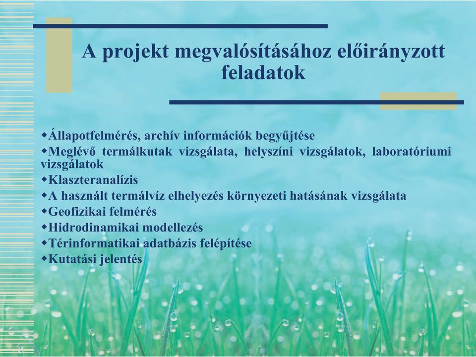 vizsgálatok Klaszteranalízis A használt termálvíz elhelyezés környezeti hatásának